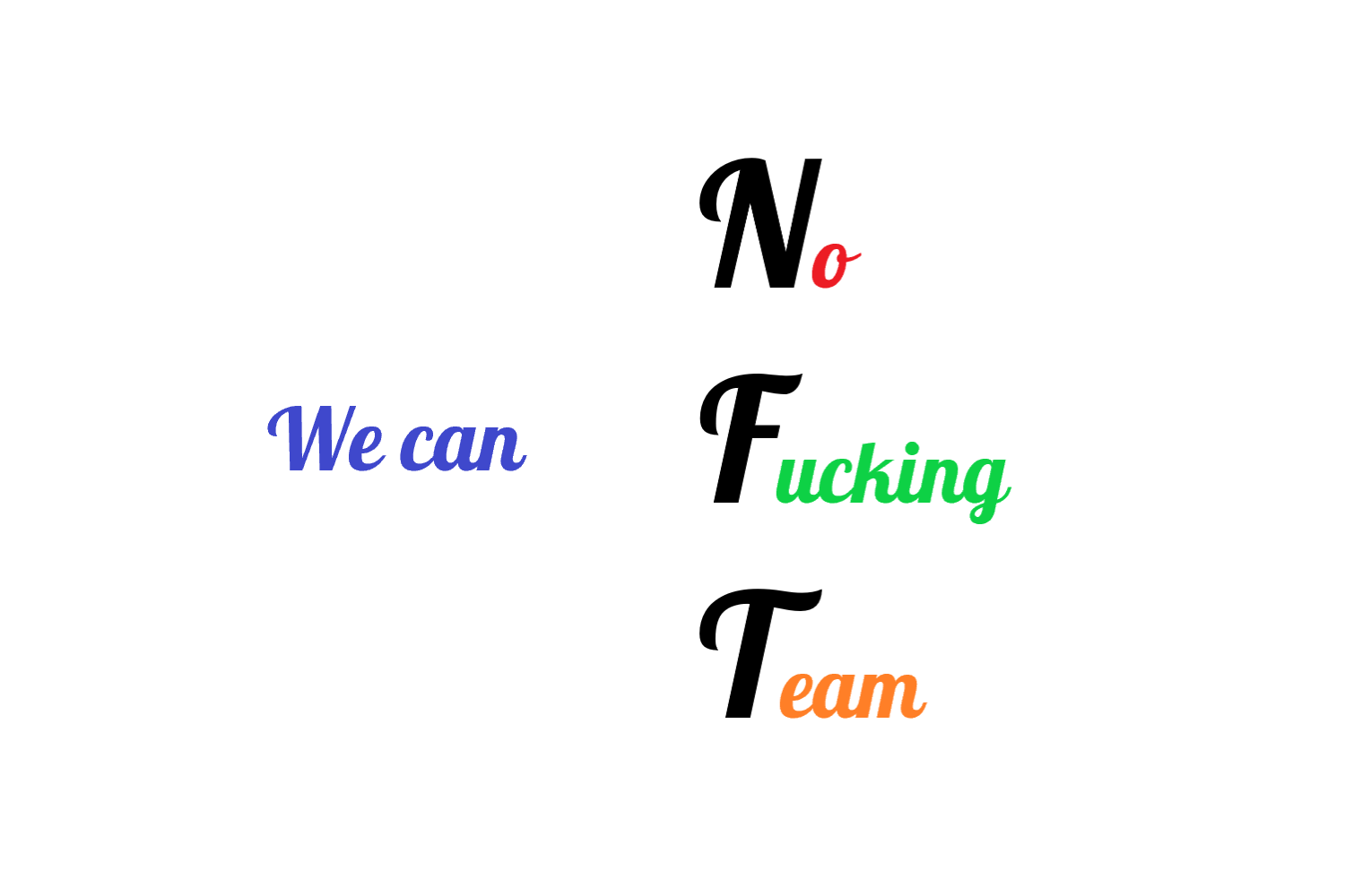 We can no fucking team